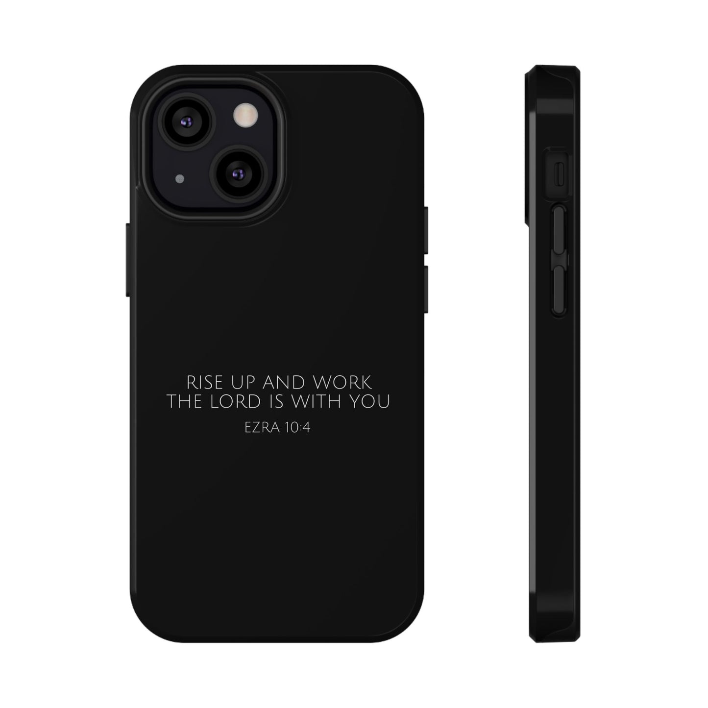 "Rise up and work" is Ezra 10:4" Christian Phone Case | Compatible With iPhone & Samsung Galaxy Devices